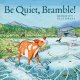 Be Quiet, Bramble! (Jun)