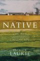 Native: Life in a Vanishing Landscape