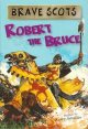 Brave Scots : Robert The Bruce