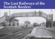 Lost Railways of the Scottish Borders, The