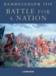 Bannockburn 1314 Battle for a Nation